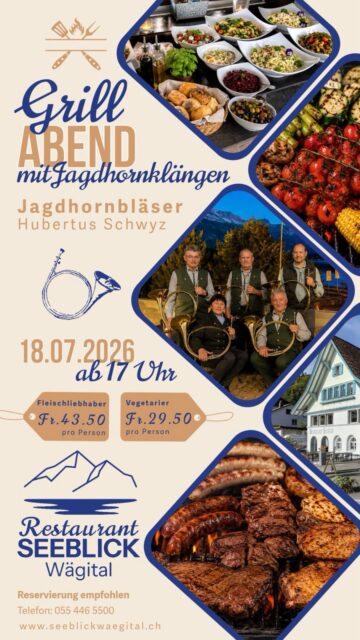 🔥 Grillabend mit Jagdhornklängen 🔥

Am Samstag, 18. Juli 2026, erwartet Sie ein genussvoller Sommerabend am Wägitalsee. Freuen Sie sich auf ein reichhaltiges Grillbuffet mit feinen Fleischspezialitäten oder einer vegetarischen Auswahl. Für die passende Stimmung sorgen die Jagdhornbläser Hubertus Schwyz mit mehreren musikalischen Einlagen.

🕔 Ab 17.00 Uhr
🥩 Grillbuffet Fleisch: CHF 43.50
🥗 Vegetarisch: CHF 29.50

📍 Restaurant Seeblick Wägital

Reservieren Sie Ihren Tisch:
📞 055 446 55 00

Wir freuen uns auf einen gemütlichen Sommerabend mit Ihnen.#Restaurantseeblickwaegital #innerthal #wägitalersee #wägital #grillbuffet