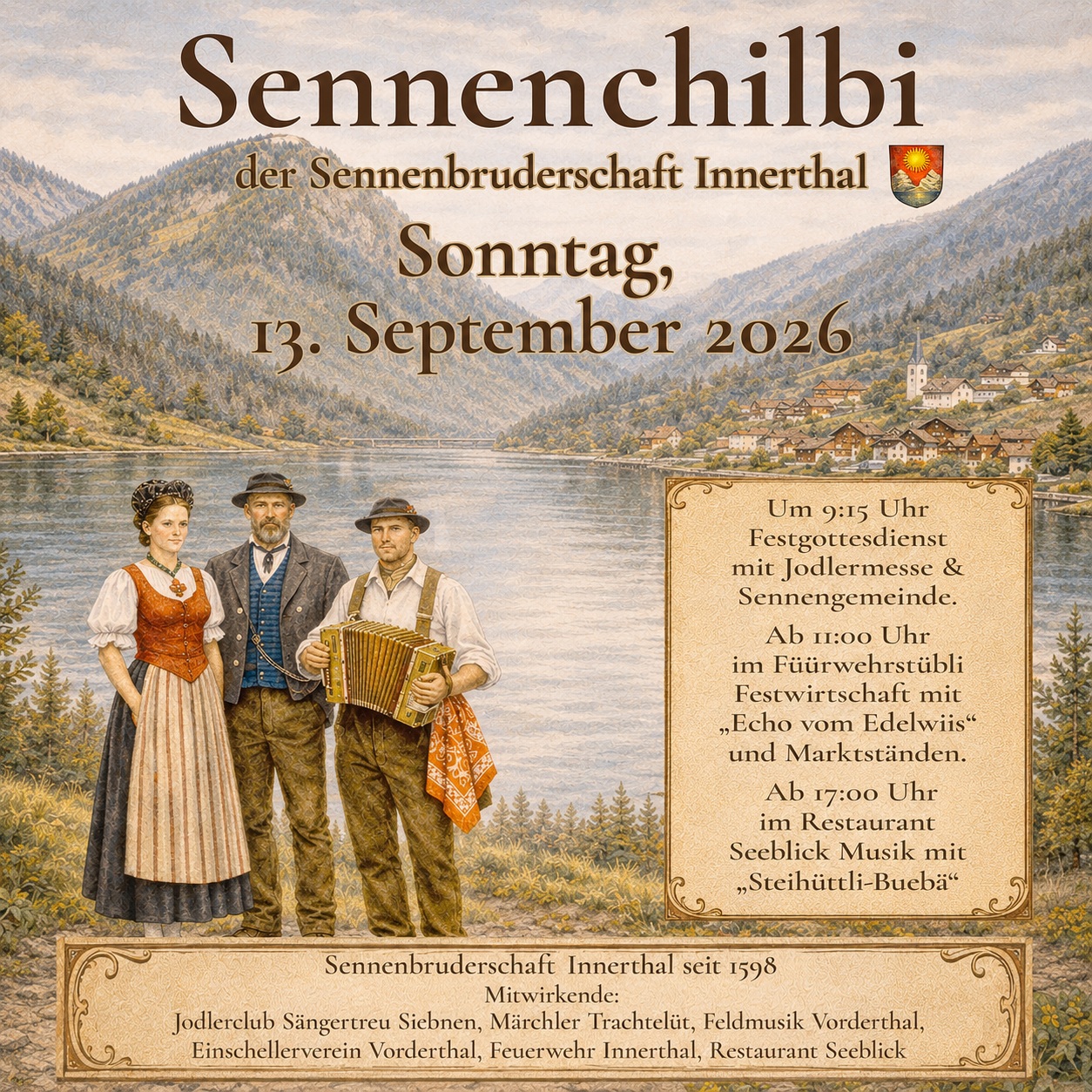 🏔️ Sennenchilbi 2026 in Innerthal 🎶
Am Sonntag, 13. September, wird in Innerthal wieder Tradition, Musik und gemütliches Beisammensein gefeiert.
⛪ 9:15 Uhr
Festgottesdienst mit Jodlermesse und Sennengemeinde
🎺 Ab 11:00 Uhr im Füürwehrstübli
Festwirtschaft mit «Echo vom Edelwiis» und Marktständen
🍽️ Ab 17:00 Uhr im Restaurant Seeblick
Musik und gemütliche Stimmung mit den «Steihüttli-Buebä»
Mir freued eus, wenn ihr dä besondere Tag mit eus uschlinge lönd – bi feinem Esse, heimatlicher Musig und herrlicher Aussicht uf de Wägitalersee. 💚
#Sennenchilbi #Innerthal #Wägital #RestaurantSeeblick #Brauchtum #Tradition #Schwyz #Volksmusik #wägitalersee